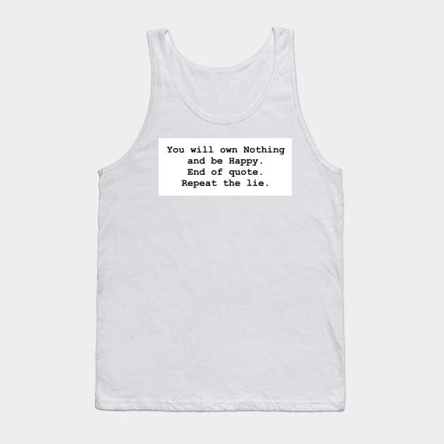 You will own nothing and be happy. (sarcastic WEF/Brandon meme) Tank Top by DMcK Designs